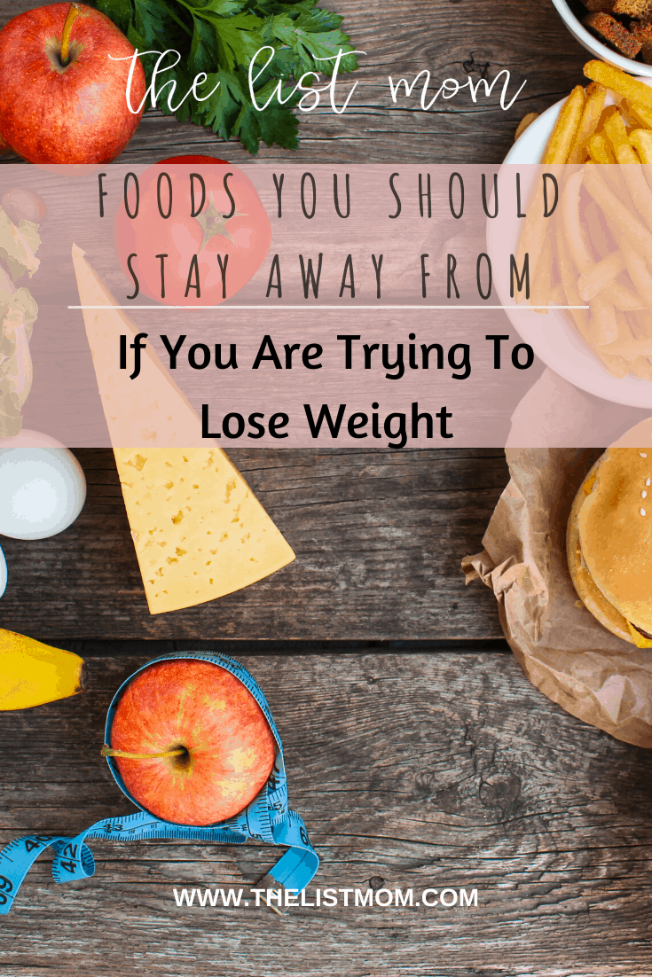 Foods You Should Stay Away From if You are Trying to Lose Weight